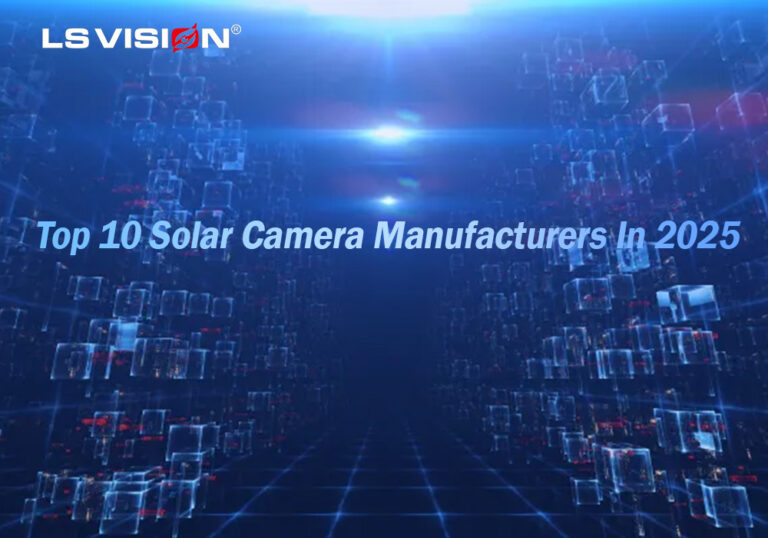 LS VISION-top 10 Solar camera Manufacturers in 2025