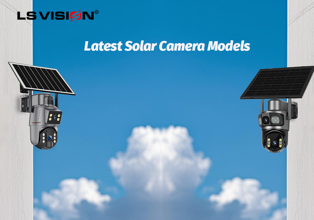 LS VISION-LS VISION’s Latest Solar Camera Models